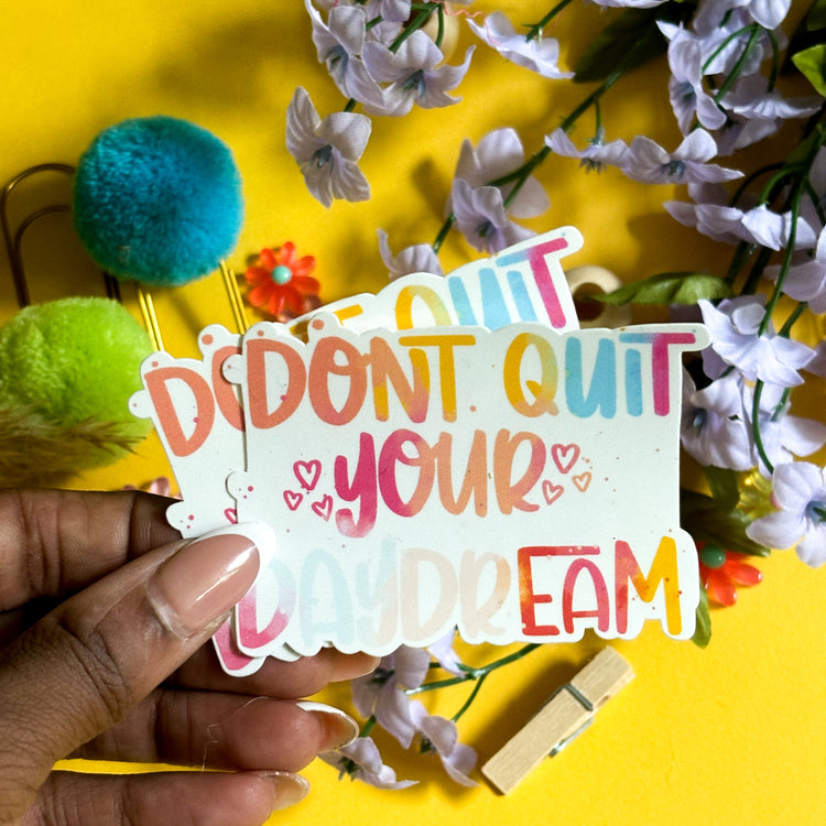 Don't Quit Your DayDream Vinyl Sticker