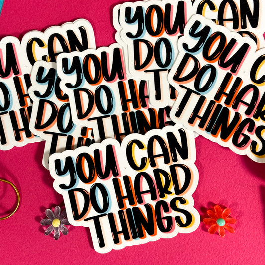 You Can Do Hard Things Vinyl Sticker