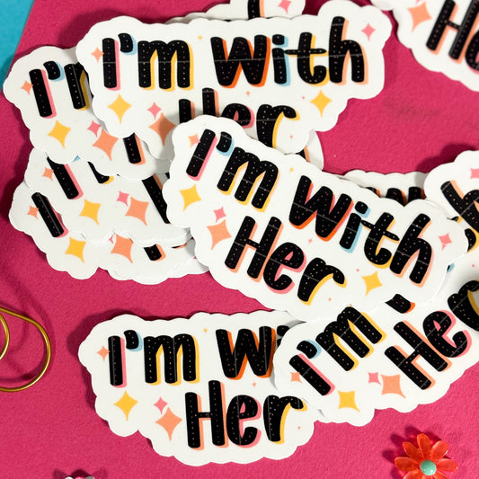 I'm With Her Vinyl Sticker